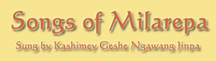 Songs of Milarepa: Sung by Kashimey Geshe Ngawang Jinpa